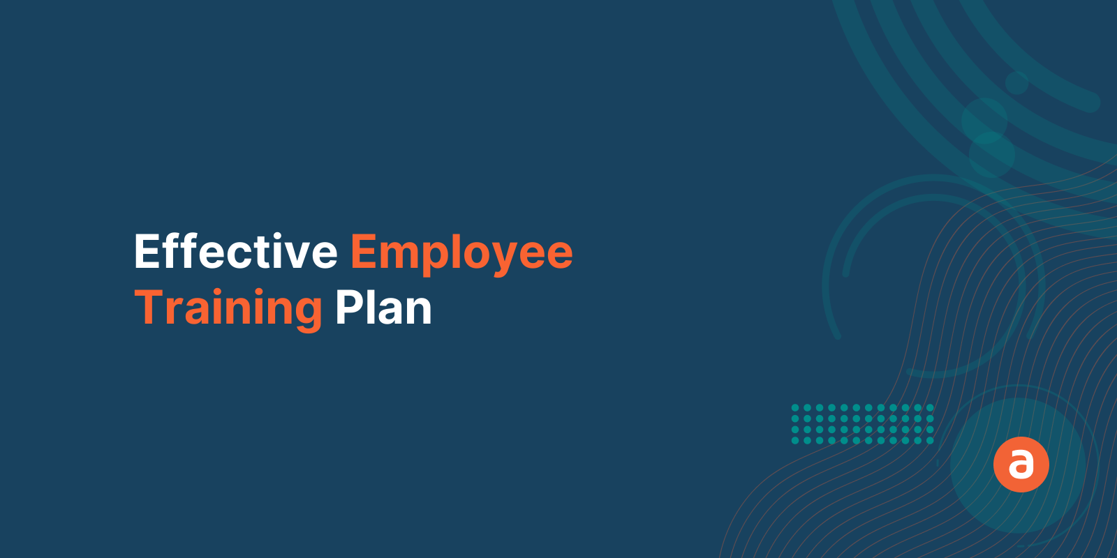 How To Create An Effective Employee Training Plan Apty 9182